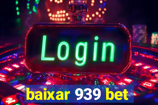 baixar 939 bet